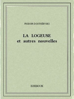La logeuse et autres nouvelles - Dostoïevski, Fiodor - Bibebook cover