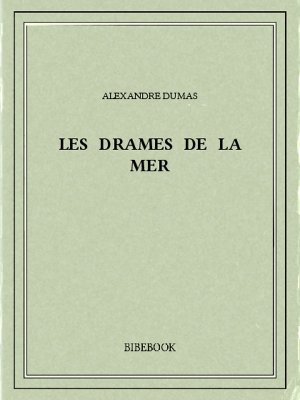 Les drames de la mer - Dumas, Alexandre - Bibebook cover