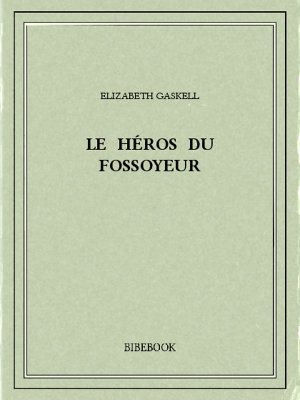 Le héros du fossoyeur - Gaskell, Elizabeth - Bibebook cover