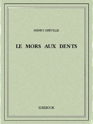 Le mors aux dents - Gréville, Henry - Bibebook cover