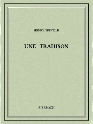 Une trahison - Gréville, Henry - Bibebook cover