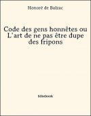 Code des gens honnêtes ou L’art de ne pas être dupe des fripons - Balzac, Honoré de - Bibebook cover