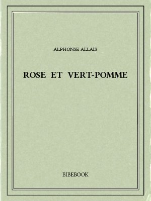 Rose et vert-pomme - Allais, Alphonse - Bibebook cover