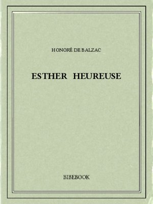 Esther heureuse - Balzac, Honoré de - Bibebook cover