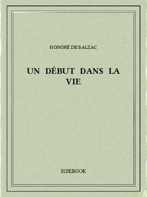 Un début dans la vie - Balzac, Honoré de - Bibebook cover
