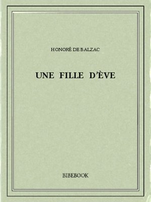 Une fille d’Ève - Balzac, Honoré de - Bibebook cover