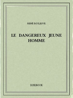 Le dangereux jeune homme - Boylesve, René - Bibebook cover