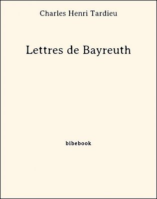 Lettres de Bayreuth - Tardieu, Charles Henri - Bibebook cover