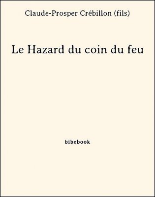 Le Hazard du coin du feu - Crébillon (fils), Claude-Prosper - Bibebook cover