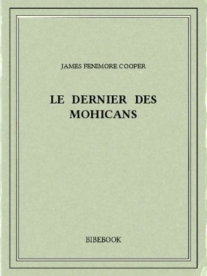 Le Dernier des Mohicans - Cooper, James Fenimore - Bibebook cover