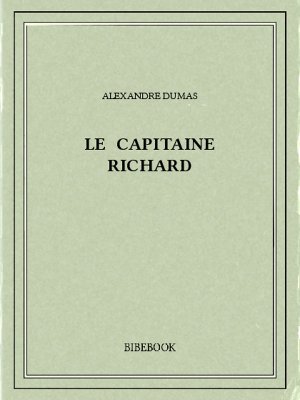 Le capitaine Richard - Dumas, Alexandre - Bibebook cover