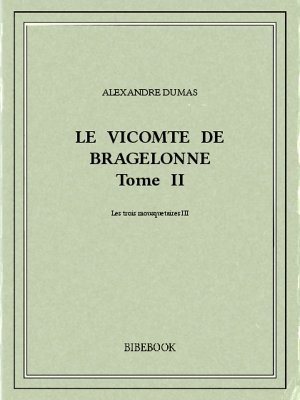 Le vicomte de Bragelonne II - Dumas, Alexandre - Bibebook cover