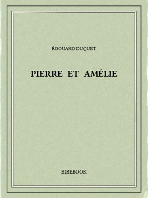 Pierre et Amélie - Duquet, Édouard - Bibebook cover