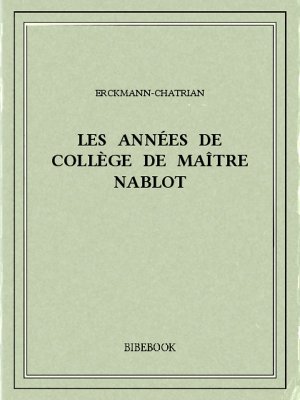Les années de collège de maître Nablot - Erckmann-Chatrian - Bibebook cover