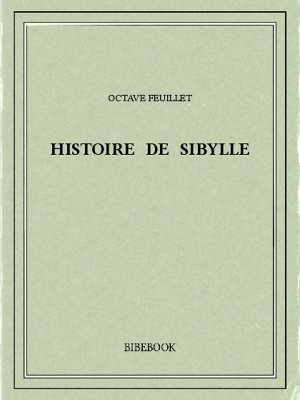 Histoire de Sibylle - Feuillet, Octave - Bibebook cover