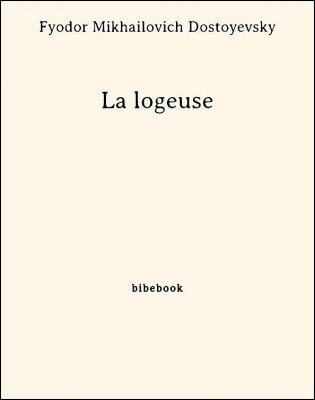 La logeuse - Dostoyevsky, Fyodor Mikhailovich - Bibebook cover