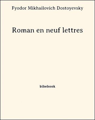 Roman en neuf lettres - Dostoyevsky, Fyodor Mikhailovich - Bibebook cover