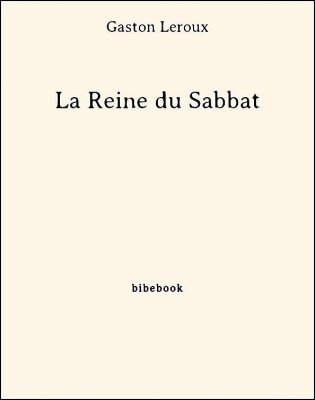 La Reine du Sabbat - Leroux, Gaston - Bibebook cover