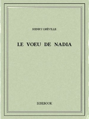 Le voeu de Nadia - Gréville, Henry - Bibebook cover