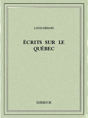 Écrits sur le Québec - Hémon, Louis - Bibebook cover