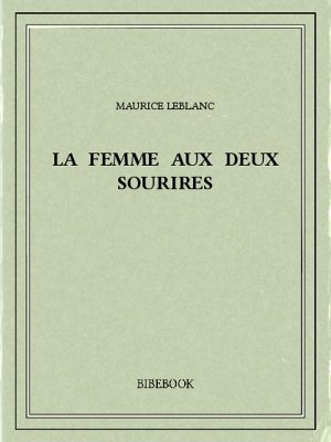 La femme aux deux sourires - Leblanc, Maurice - Bibebook cover