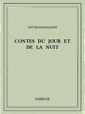 Contes du jour et de la nuit - Maupassant, Guy de - Bibebook cover