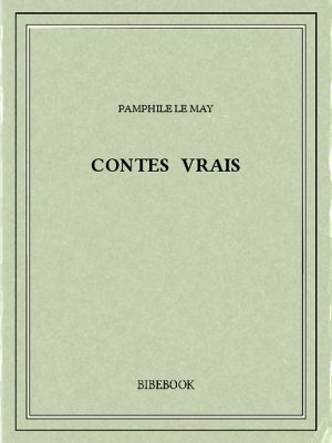 Contes vrais - May, Pamphile Le - Bibebook cover