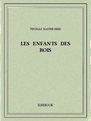 Les enfants des bois - Mayne-Reid, Thomas - Bibebook cover