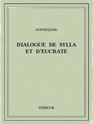Dialogue de Sylla et d’Eucrate - Montesquieu, Charles-Louis de Secondat - Bibebook cover