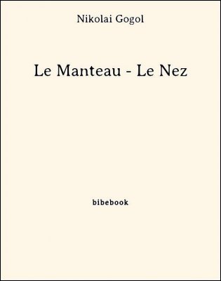 Le Manteau - Le Nez - Gogol, Nikolai - Bibebook cover
