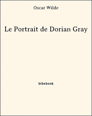 Le Portrait de Dorian Gray - Wilde, Oscar - Bibebook cover