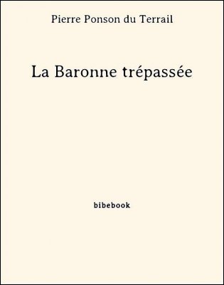 La Baronne trépassée - Ponson du Terrail, Pierre - Bibebook cover