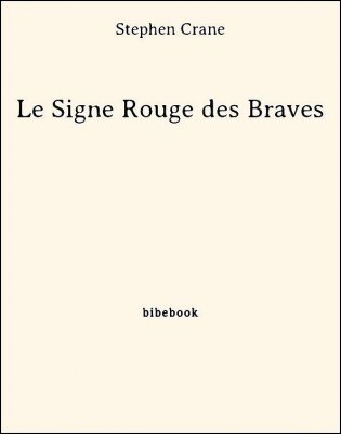 Le Signe Rouge des Braves - Crane, Stephen - Bibebook cover