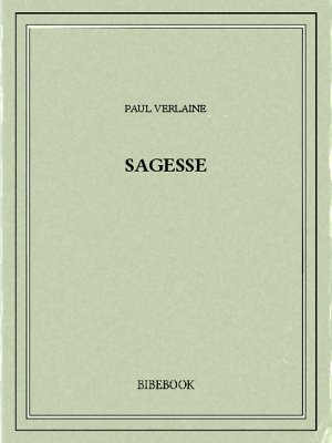 Sagesse - Verlaine, Paul - Bibebook cover