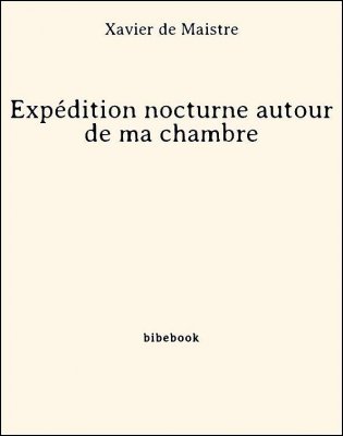 Expédition nocturne autour de ma chambre - Maistre, Xavier de - Bibebook cover