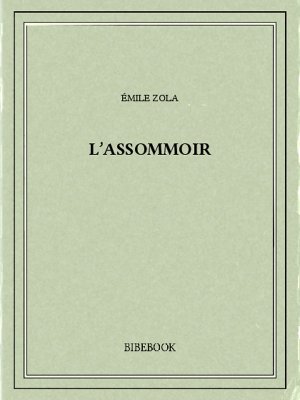 L’Assommoir - Zola, Emile - Bibebook cover
