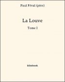 La Louve - Tome I - Féval (père), Paul - Bibebook cover